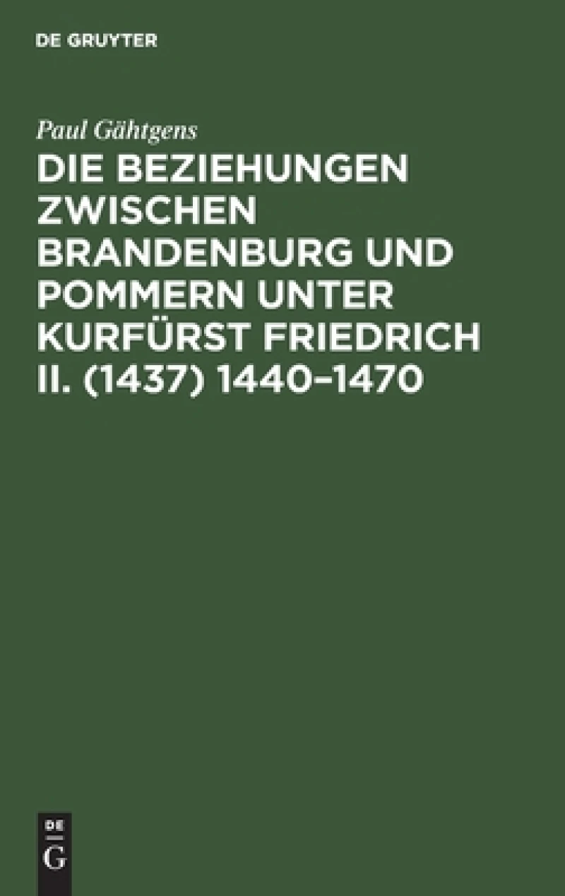 Beziehungen zwischen Brandenburg und Pommern unter Kurfürst Friedrich II. (1437) 1440–1470