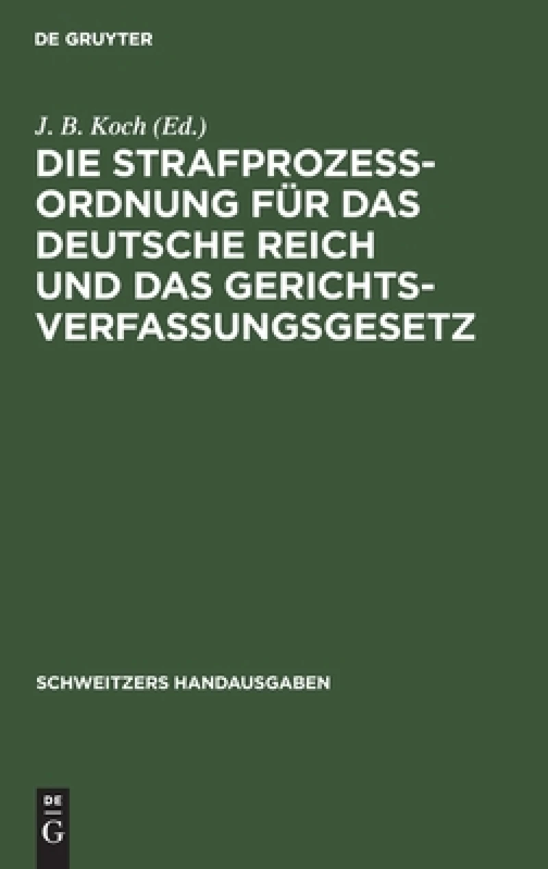 Strafprozeßordnung für das Deutsche Reich und das Gerichtsverfassungsgesetz