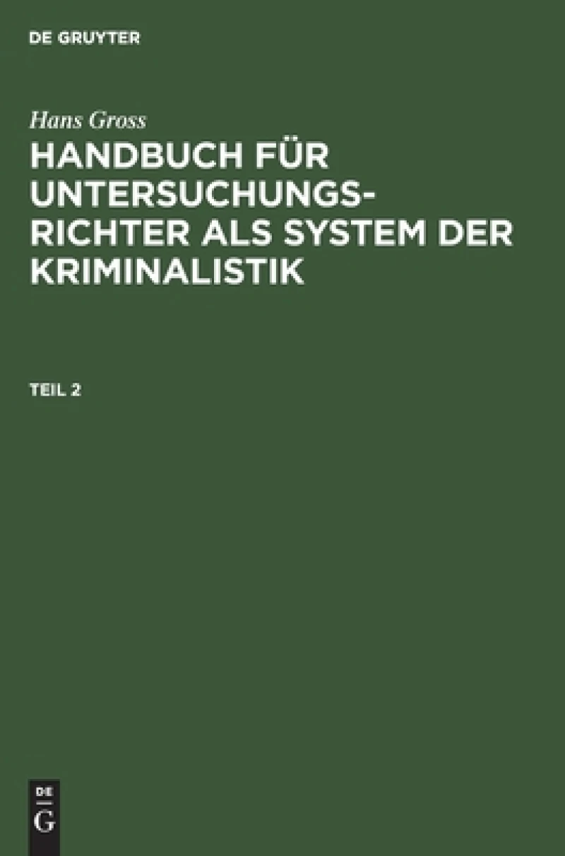 Handbuch für Untersuchungsrichter als System der Kriminalistik. Teil 2