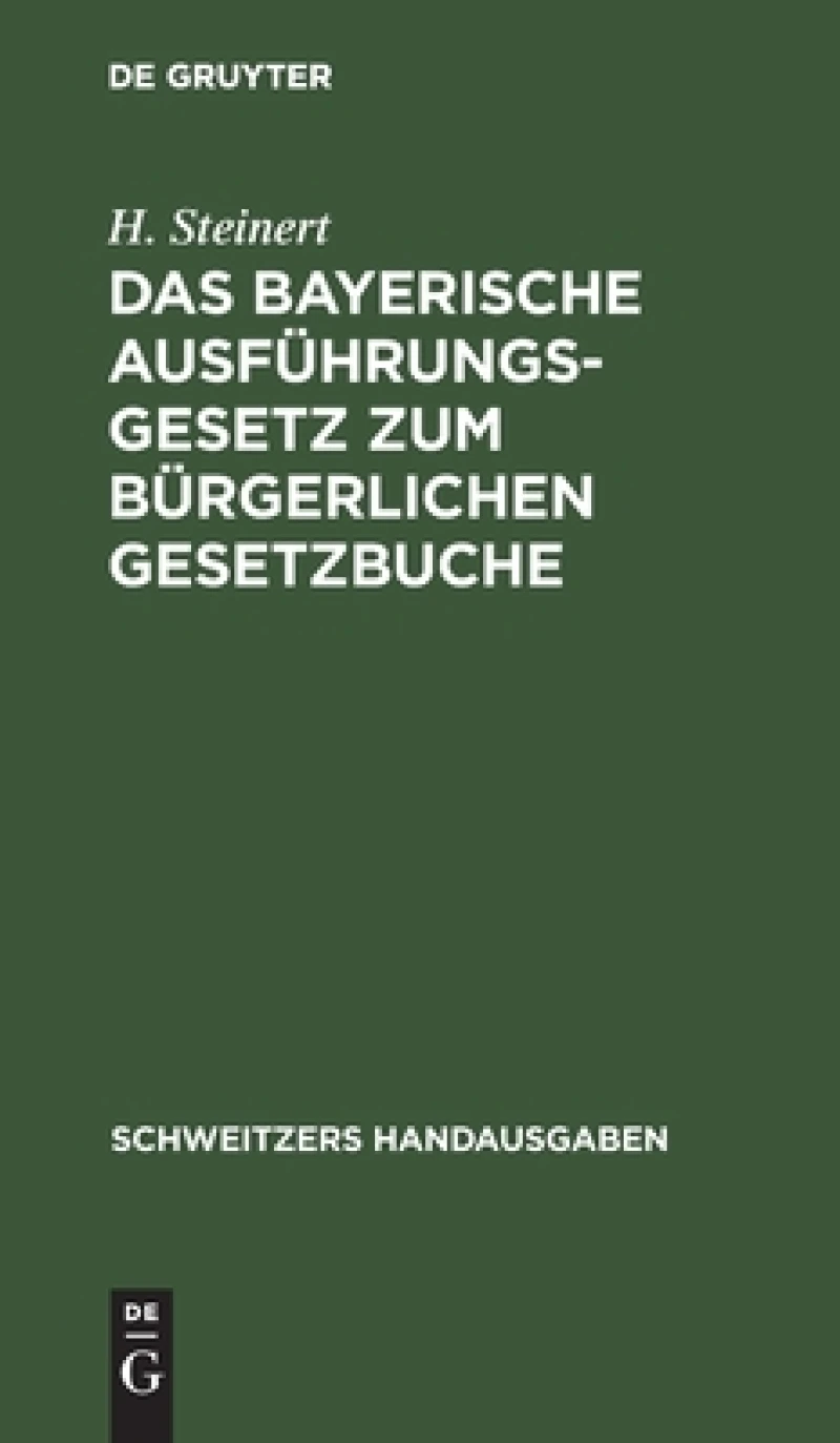 Bayerische Ausführungsgesetz zum Bürgerlichen Gesetzbuche