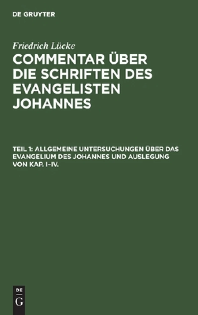 Allgemeine Untersuchungen über das Evangelium des Johannes und Auslegung von Kap. I–IV.