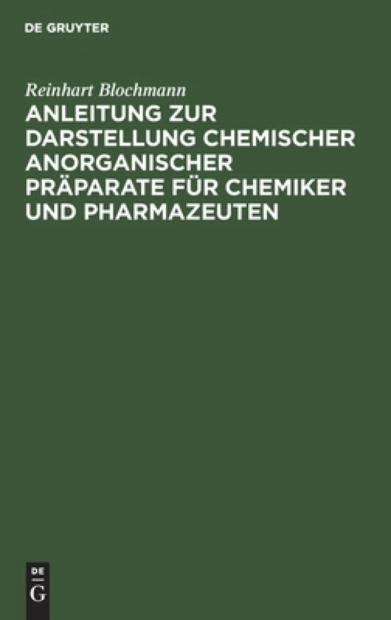 Anleitung zur Darstellung chemischer anorganischer Präparate für Chemiker und Pharmazeuten