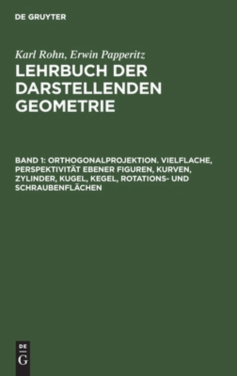 Orthogonalprojektion. Vielflache, Perspektivität ebener Figuren, Kurven, Zylinder, Kugel, Kegel, Rotations- und Schraubenflächen