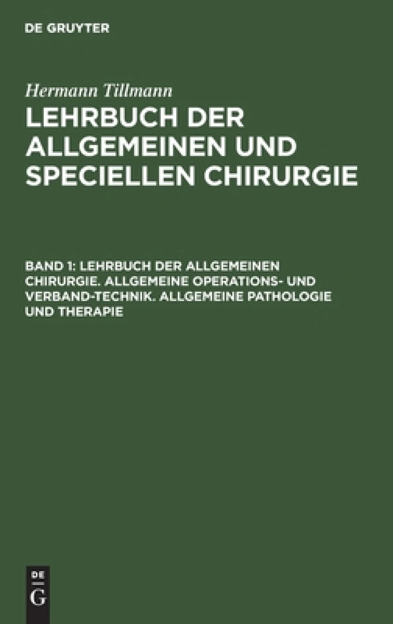 Lehrbuch der allgemeinen Chirurgie. Allgemeine Operations- und Verband-Technik. Allgemeine Pathologie und Therapie