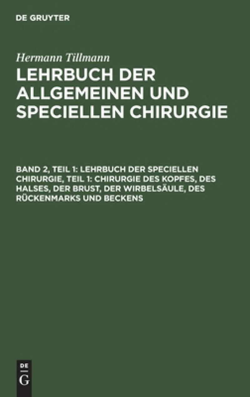 Lehrbuch der Speciellen Chirurgie, Teil 1: Chirurgie des Kopfes, des Halses, der Brust, der Wirbelsäule, des Rückenmarks und Beckens