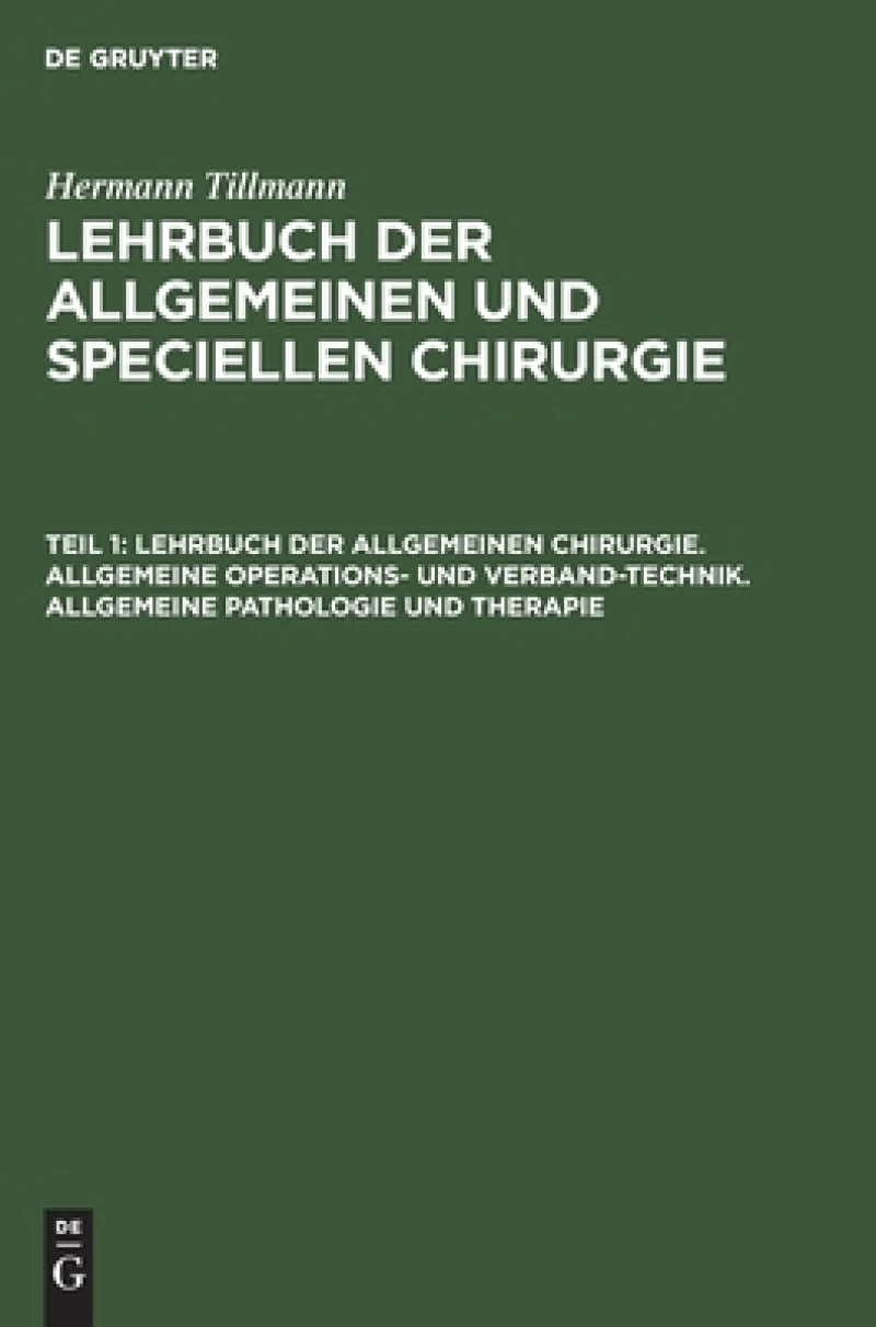 Lehrbuch der allgemeinen Chirurgie. Allgemeine Operations- und Verband-Technik. Allgemeine Pathologie und Therapie