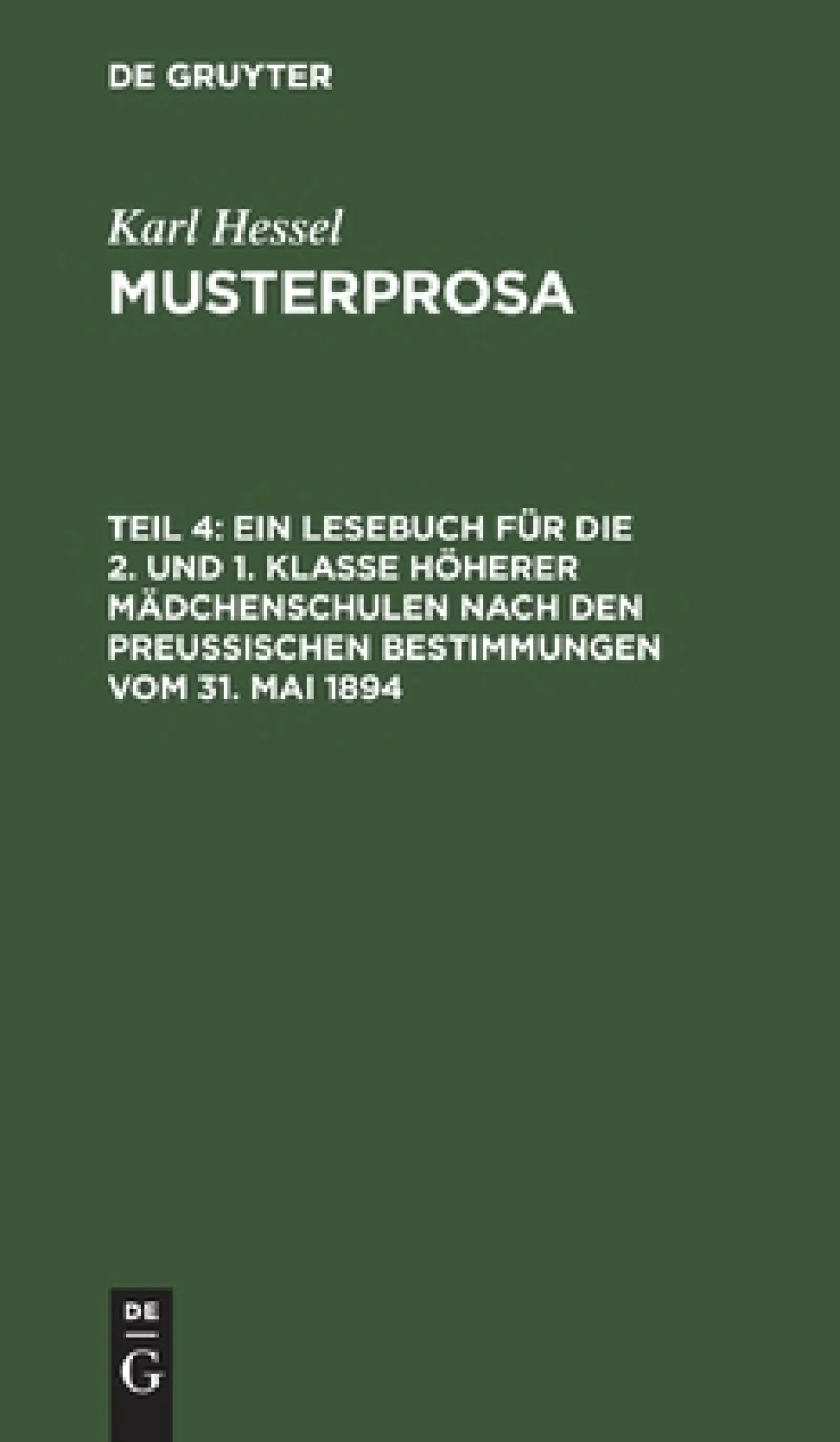 Lesebuch für die 2. und 1. Klasse höherer Mädchenschulen nach den preußischen Bestimmungen vom 31. Mai 1894