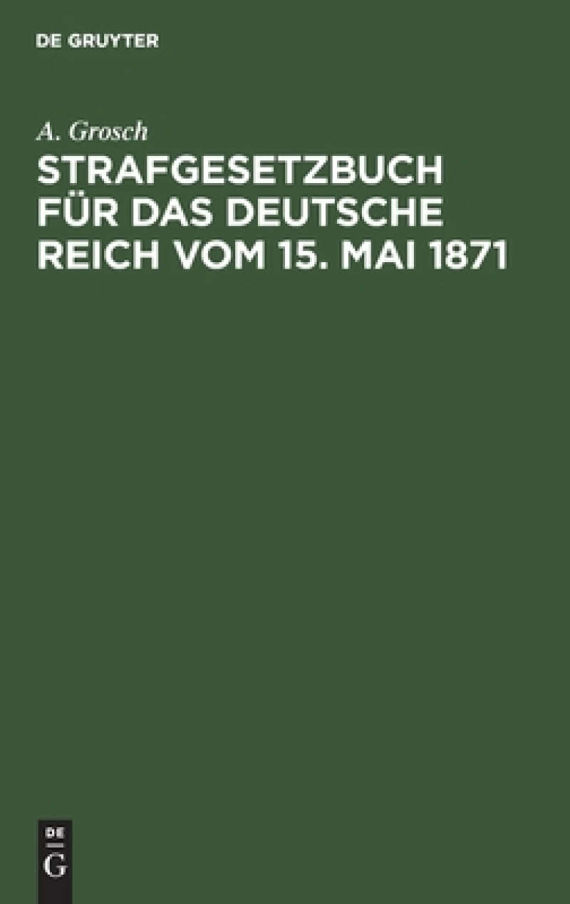 Strafgesetzbuch für das Deutsche Reich vom 15. Mai 1871
