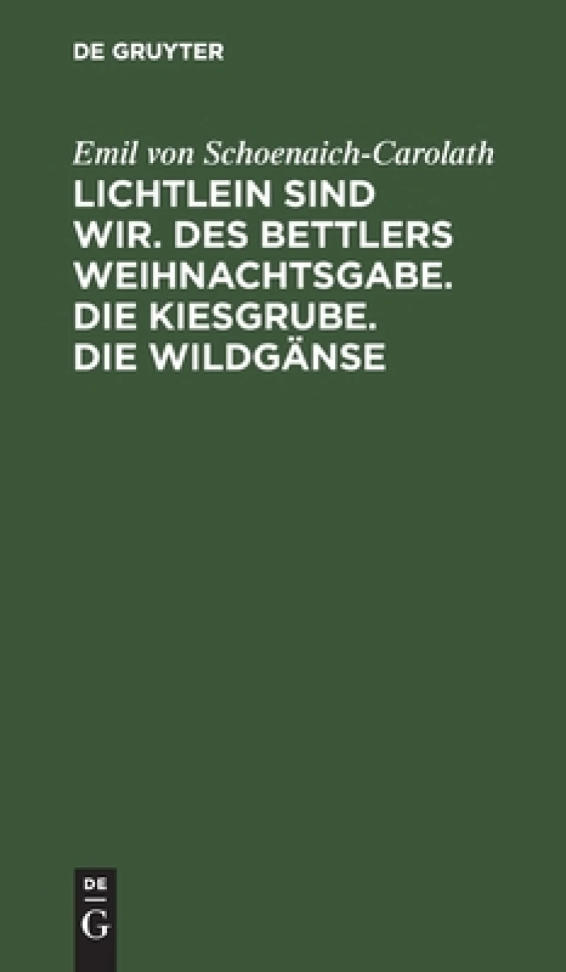 Lichtlein Sind Wir. Des Bettlers Weihnachtsgabe. Die Kiesgrube. Die Wildgänse