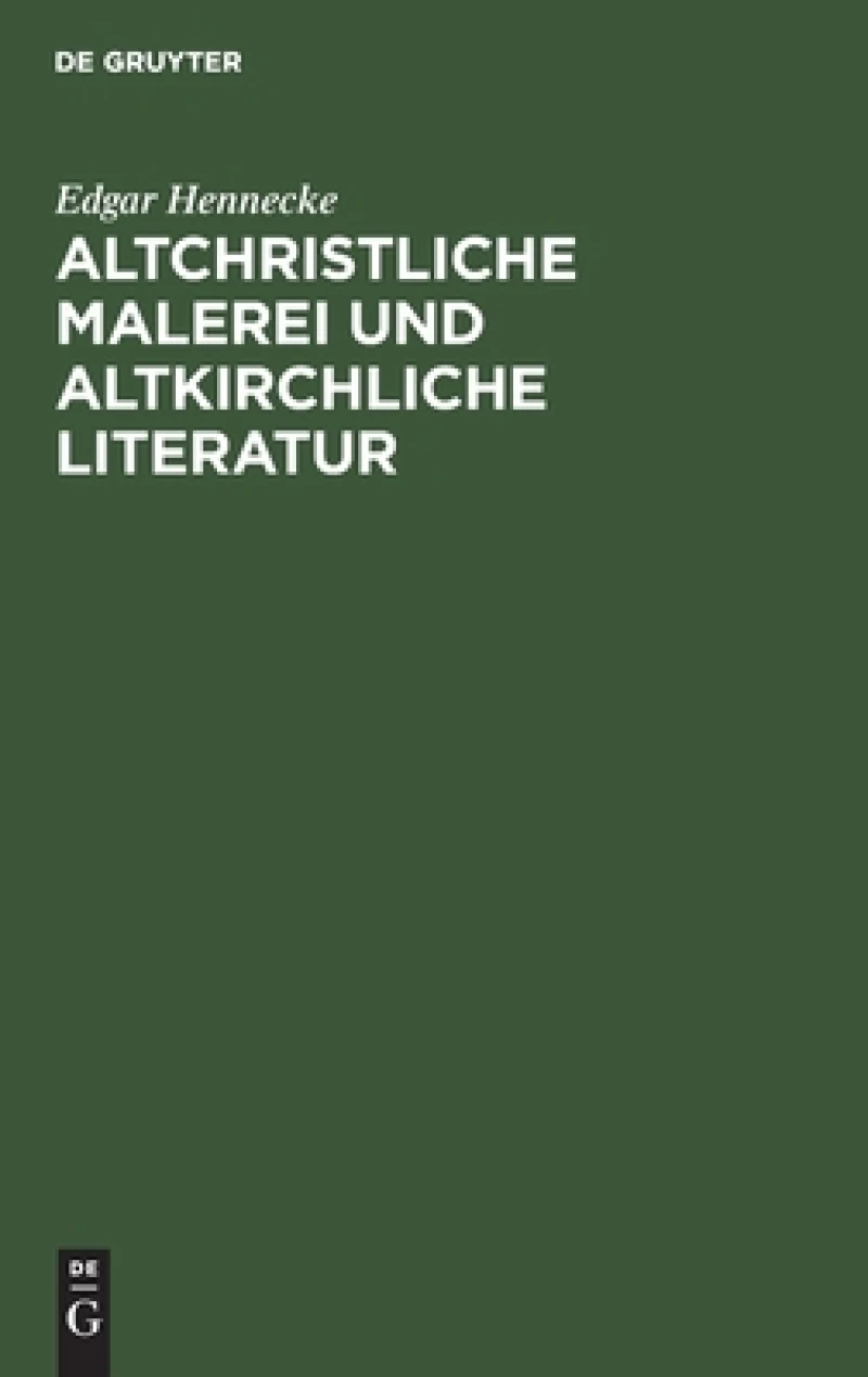 Altchristliche Malerei Und Altkirchliche Literatur