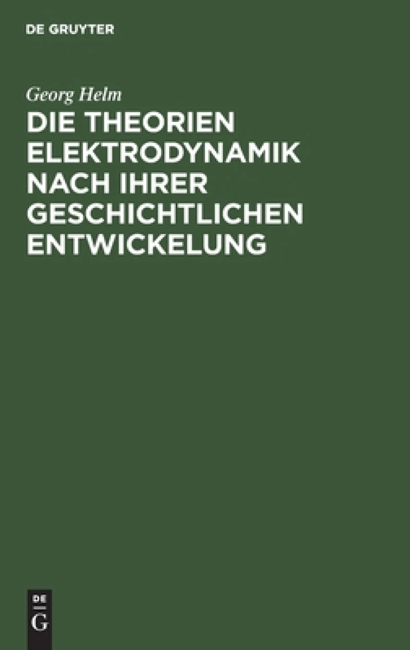 Theorien Elektrodynamik nach ihrer geschichtlichen Entwickelung