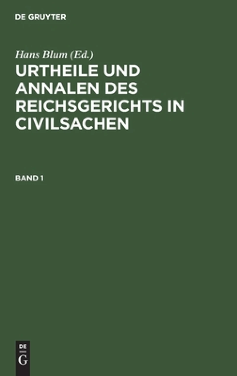 Urtheile und Annalen des Reichsgerichts in Civilsachen. Band 1