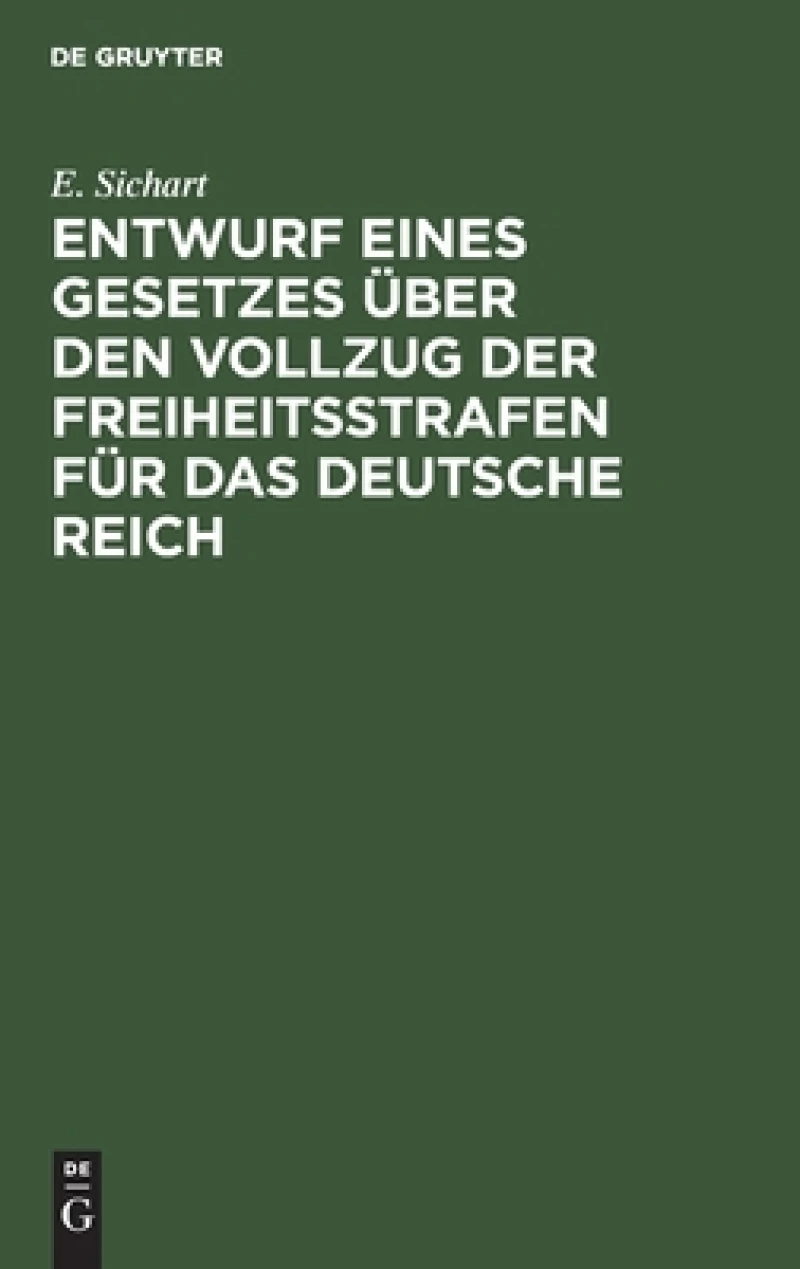 Entwurf Eines Gesetzes Über Den Vollzug Der Freiheitsstrafen Für Das Deutsche Reich