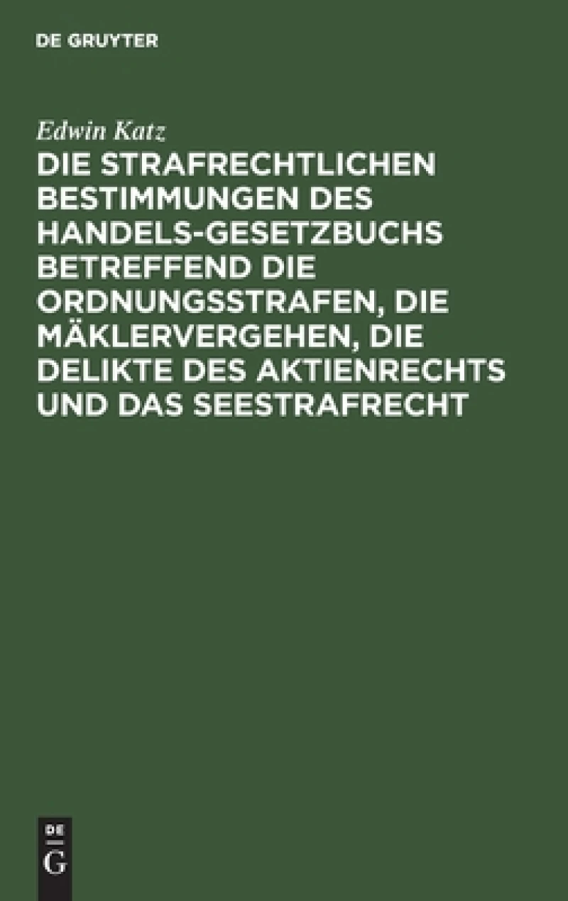 strafrechtlichen Bestimmungen des Handelsgesetzbuchs betreffend die Ordnungsstrafen, die Mäklervergehen, die Delikte des Aktienrechts und das Seestrafrecht