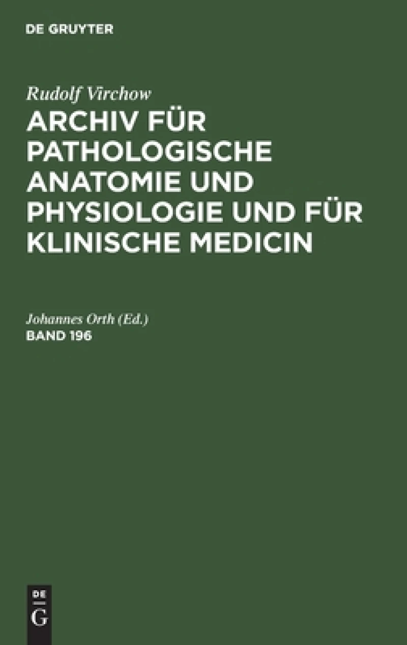 Archiv für pathologische Anatomie und Physiologie und für klinische Medicin. Band 196