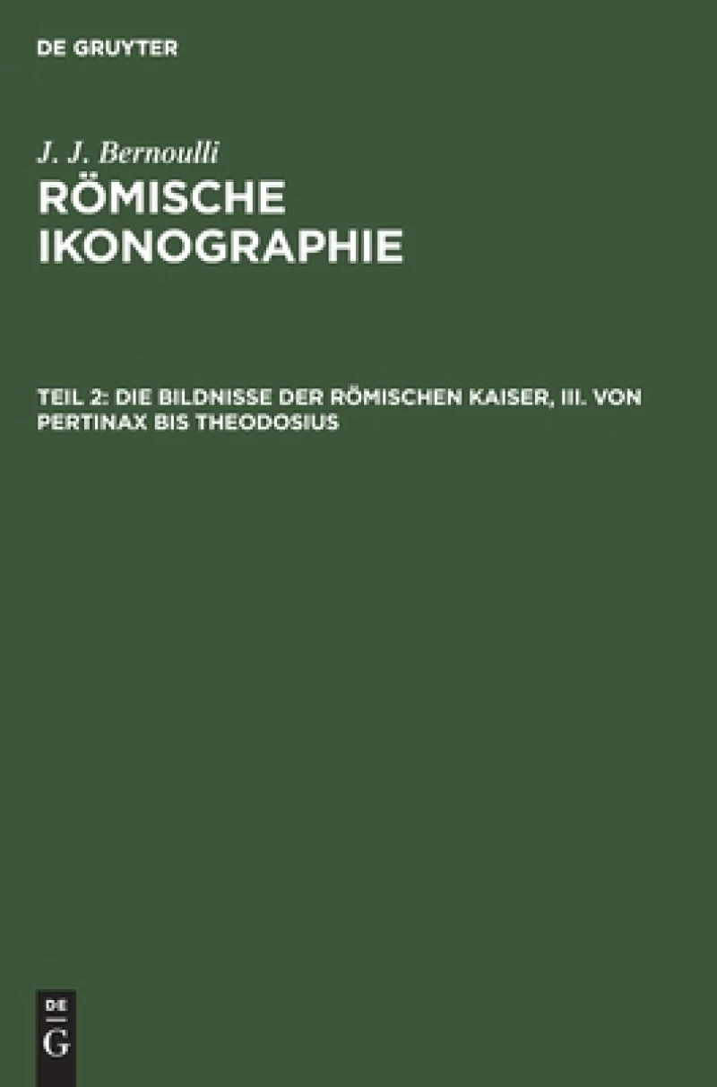 Bildnisse der Römischen Kaiser, III. Von Pertinax bis Theodosius