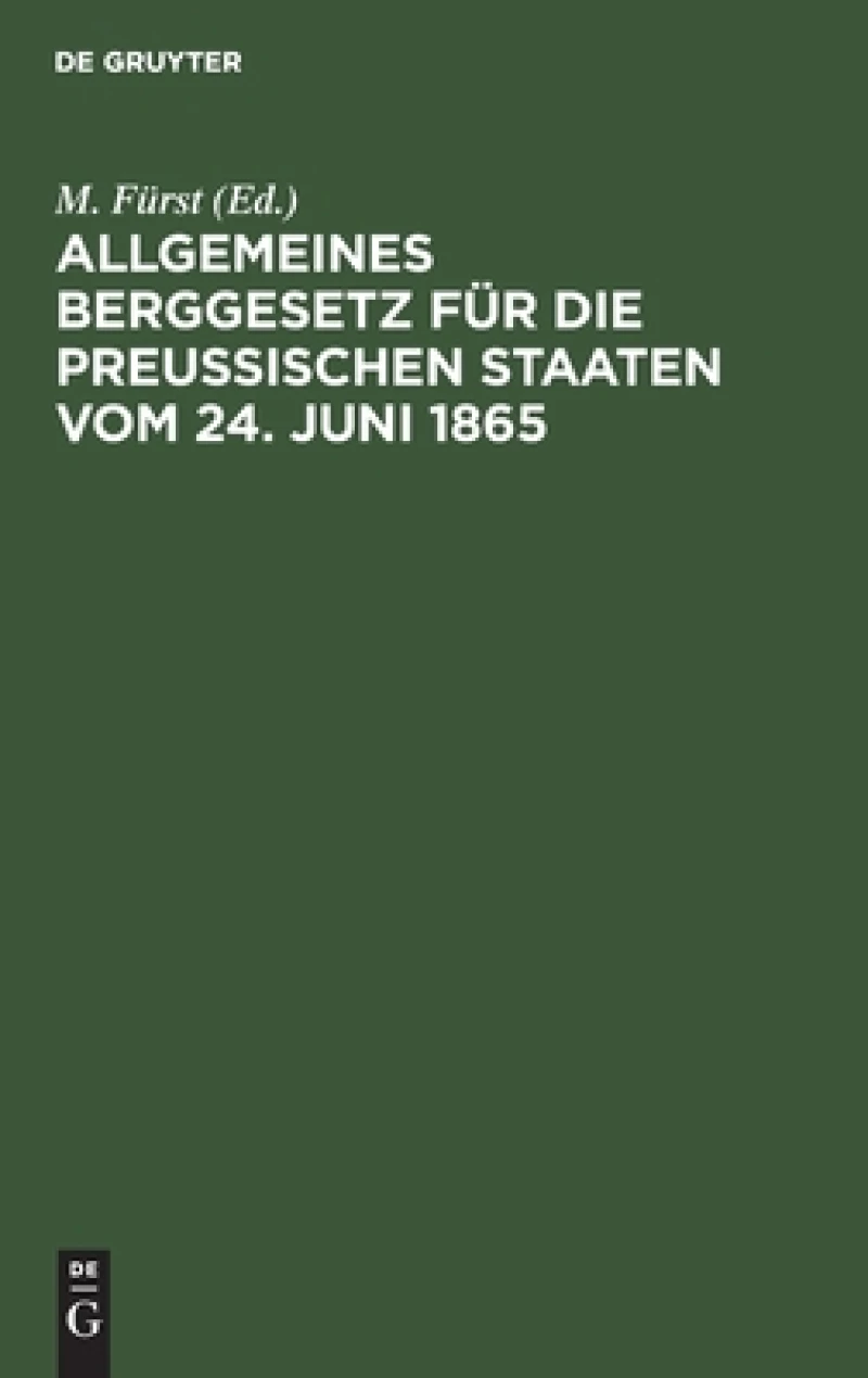 Allgemeines Berggesetz für die Preußischen Staaten vom 24. Juni 1865