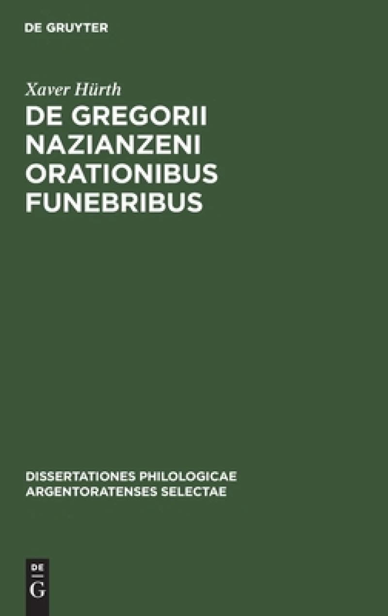 De Gregorii Nazianzeni Orationibus Funebribus