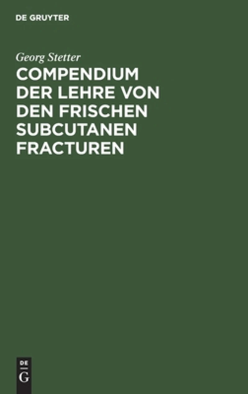 Compendium der Lehre von den frischen subcutanen Fracturen