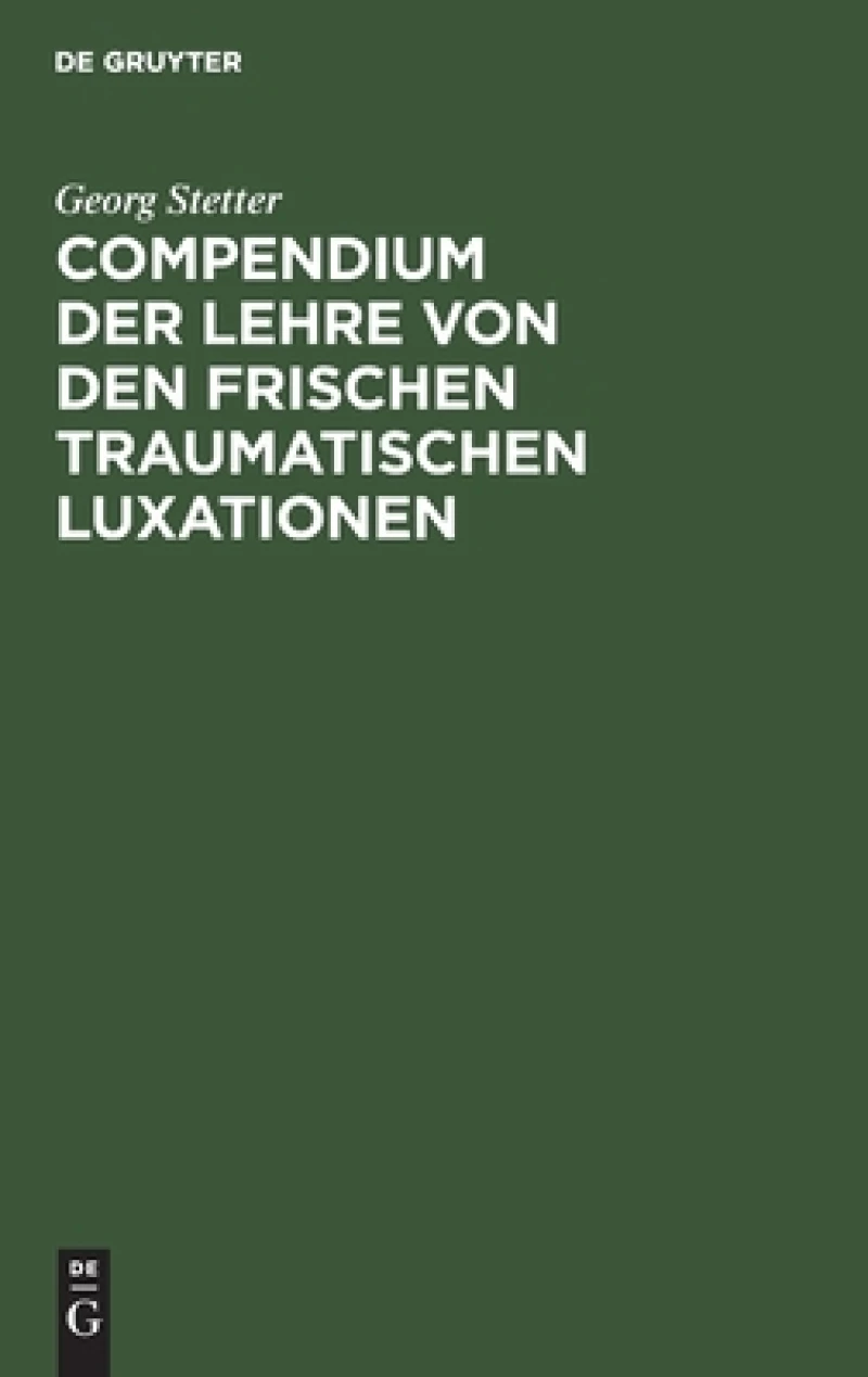 Compendium der Lehre von den frischen traumatischen Luxationen