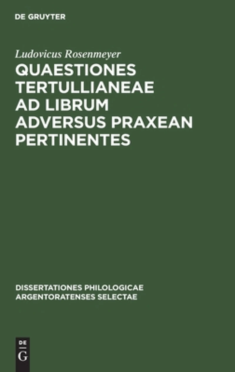 Quaestiones Tertullianeae Ad Librum Adversus Praxean Pertinentes