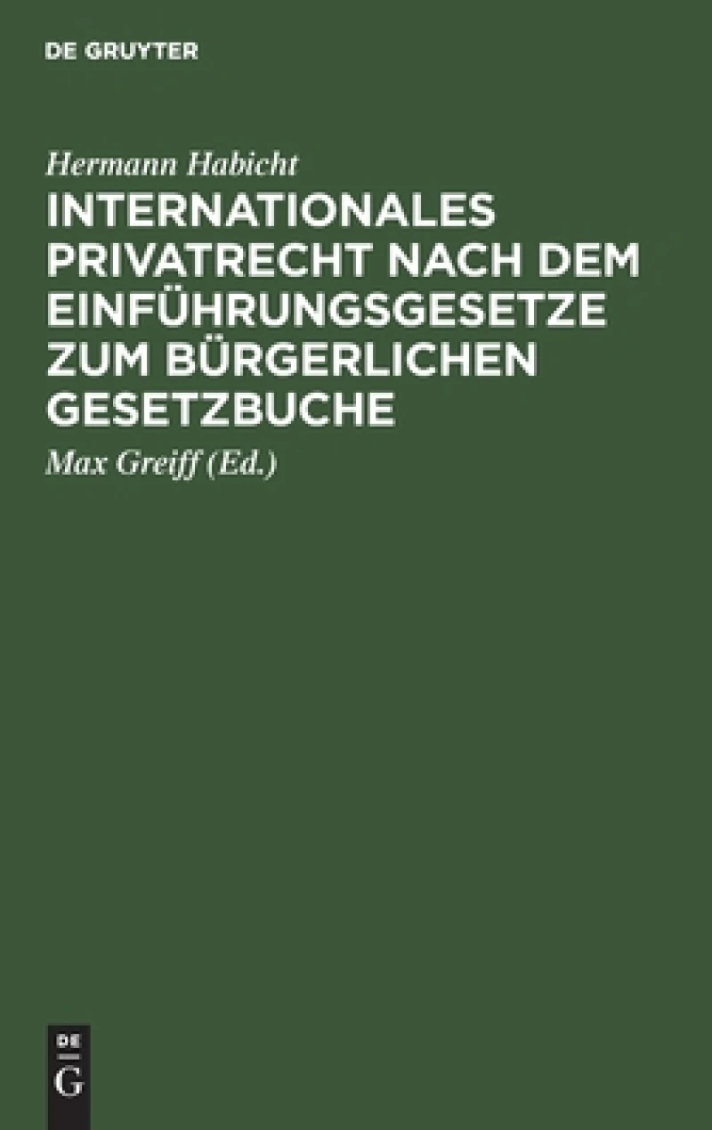Internationales Privatrecht Nach Dem Einführungsgesetze Zum Bürgerlichen Gesetzbuche