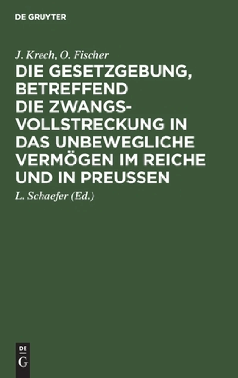 Gesetzgebung, betreffend die Zwangsvollstreckung in das unbewegliche Vermögen im Reiche und in Preußen