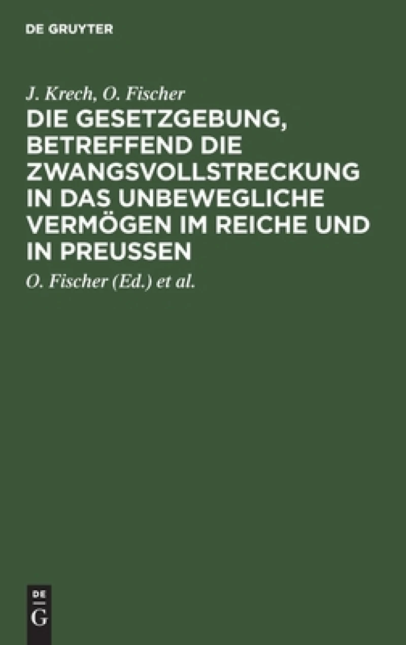 Gesetzgebung, betreffend die Zwangsvollstreckung in das unbewegliche Vermögen im Reiche und in Preußen