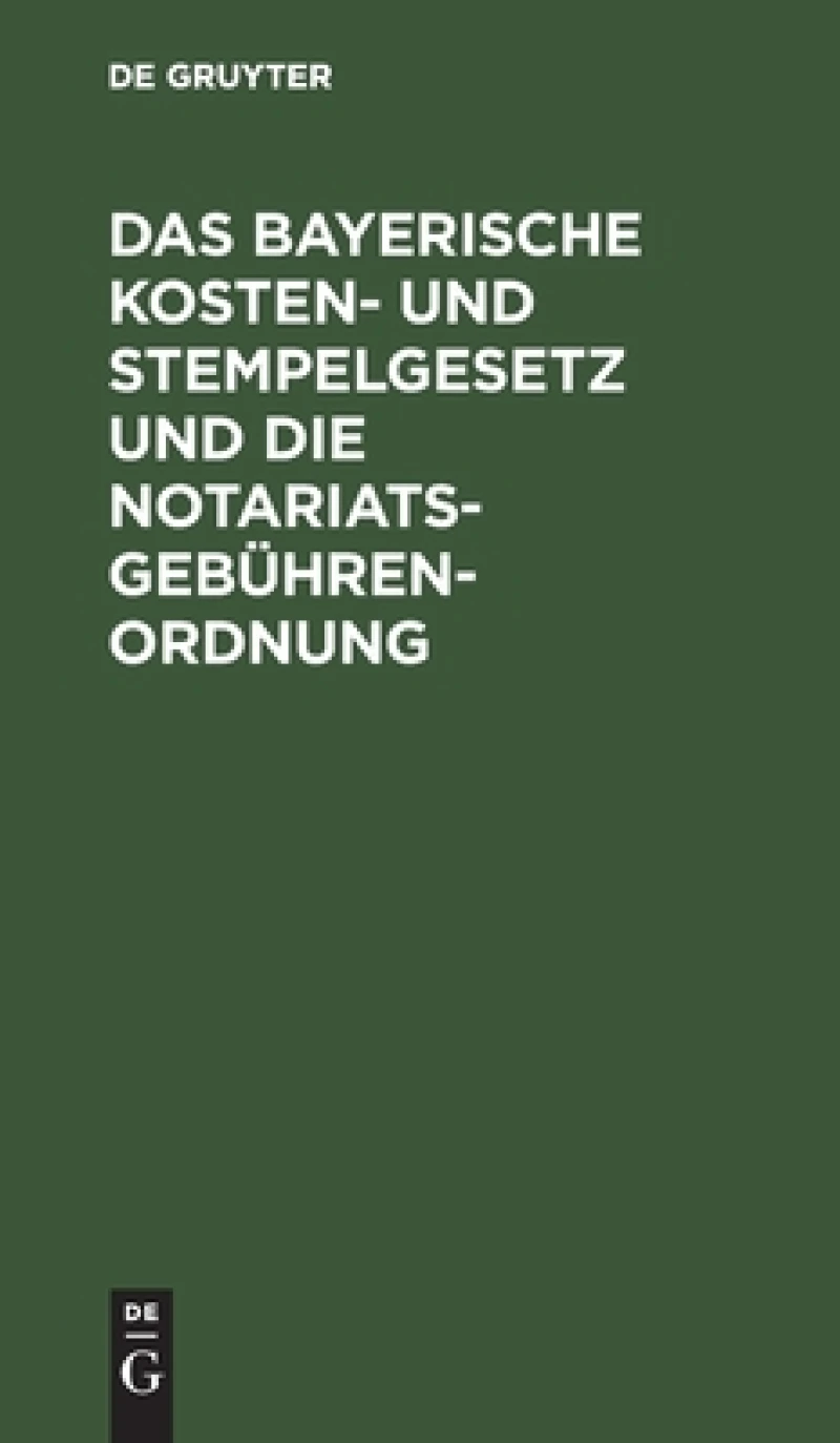 bayerische Kosten- und Stempelgesetz und die Notariatsgebührenordnung