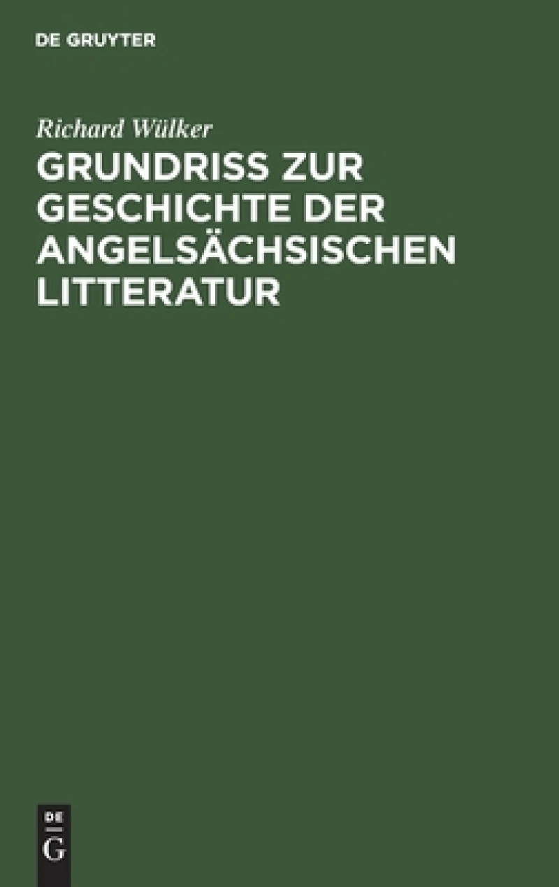 Grundriss Zur Geschichte Der Angelsächsischen Litteratur