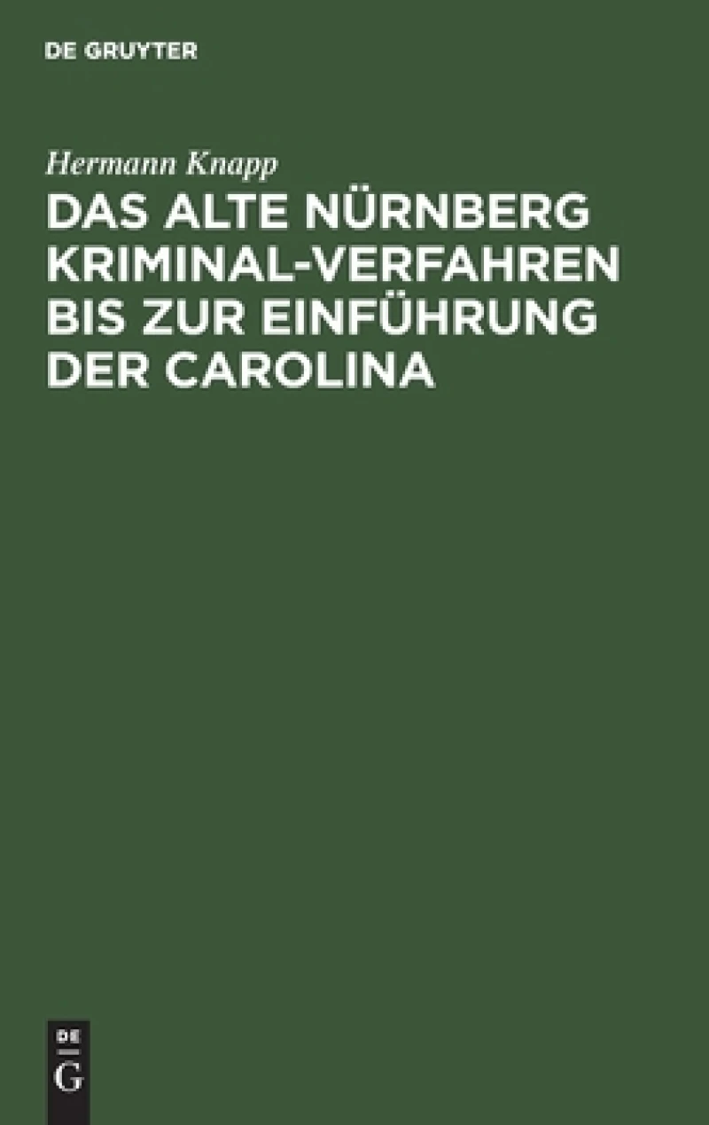 Alte Nürnberg Kriminal-Verfahren bis zur Einführung der Carolina