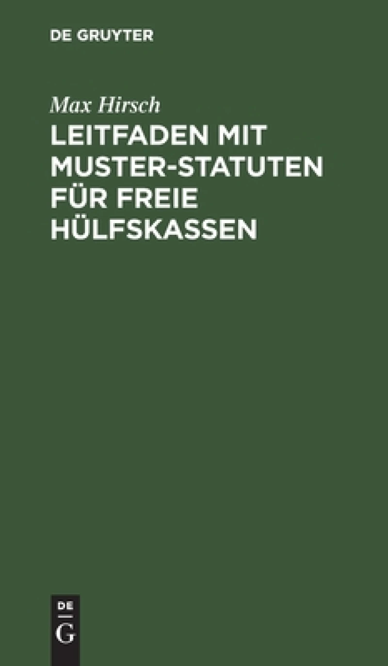 Leitfaden Mit Muster-statuten Für Freie Hülfskassen