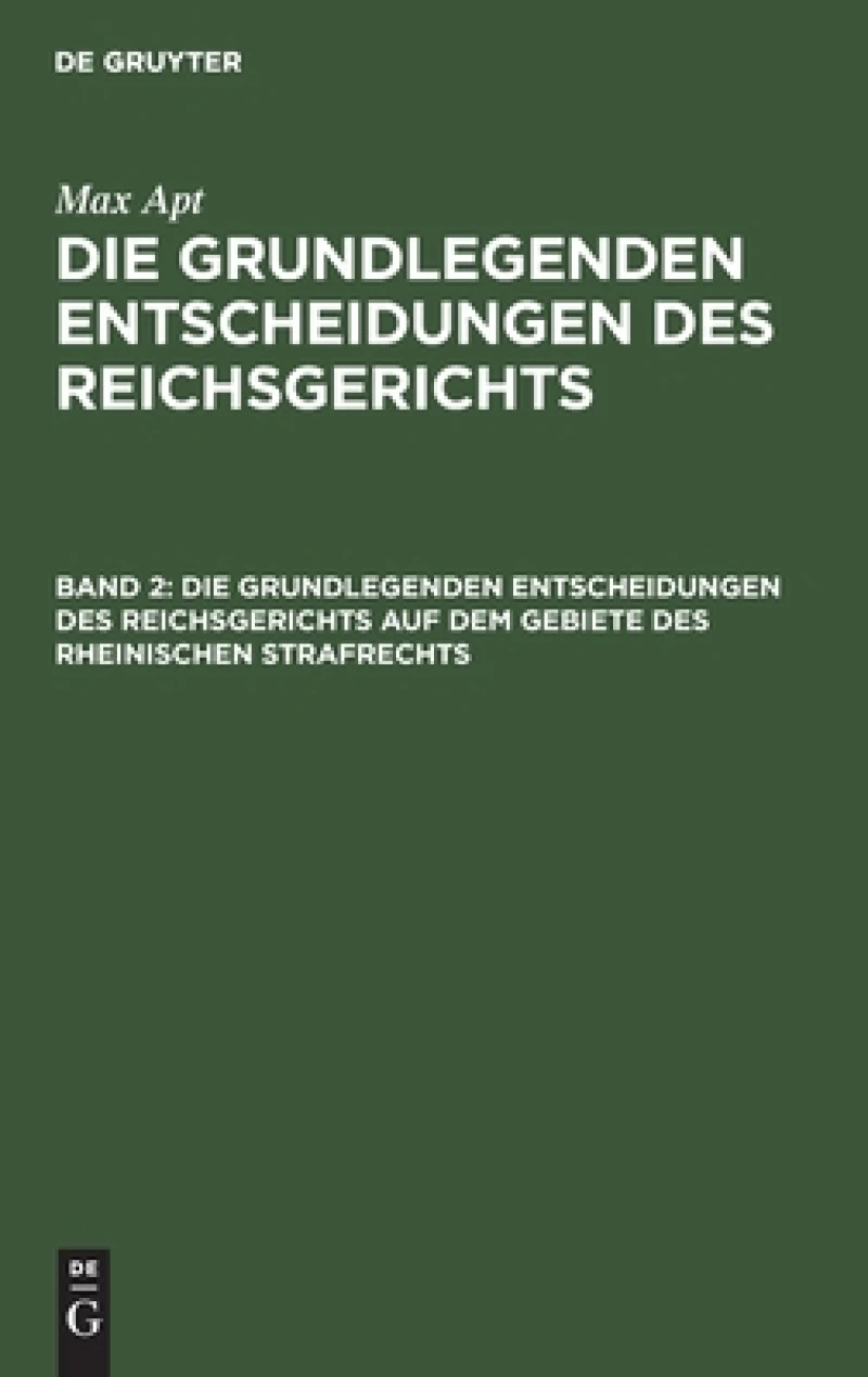 grundlegenden Entscheidungen des Reichsgerichts auf dem Gebiete des Rheinischen Strafrechts