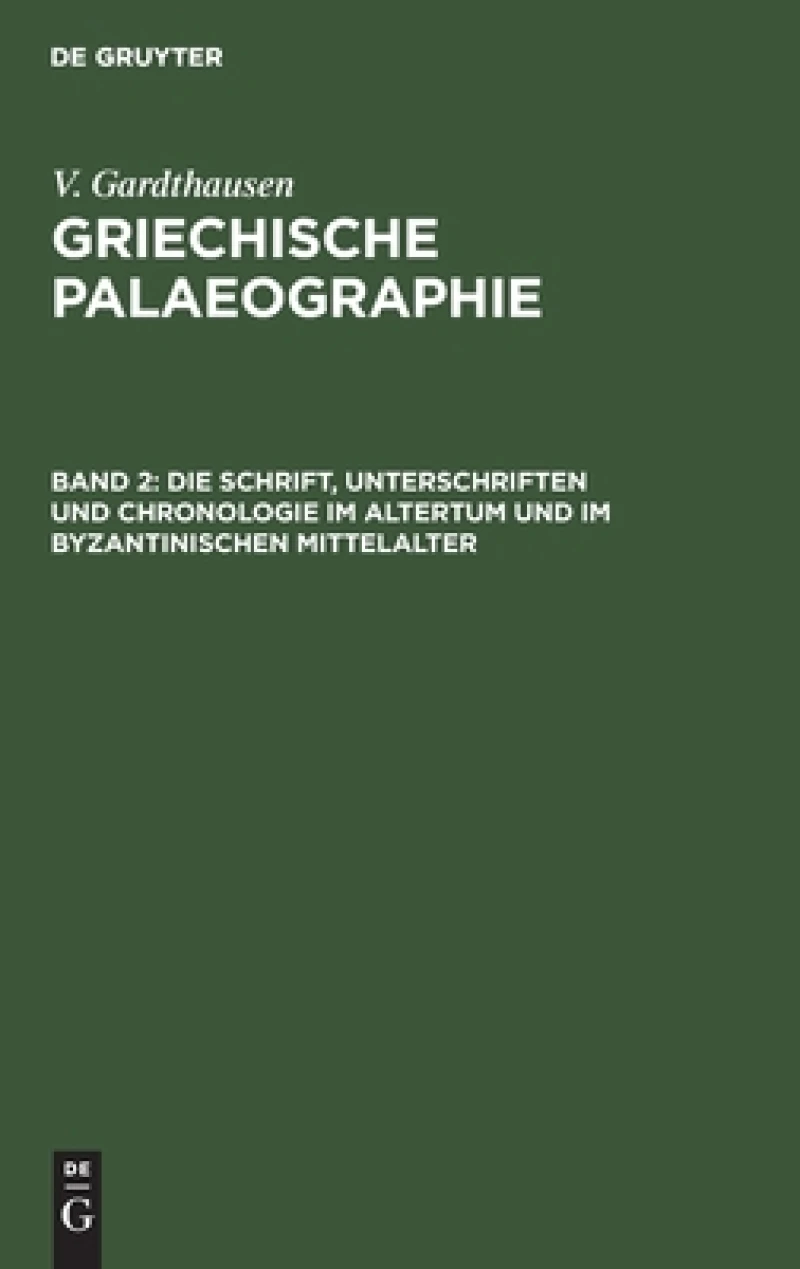 Schrift, Unterschriften und Chronologie im Altertum und im byzantinischen Mittelalter