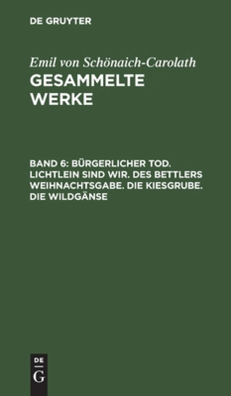 Bürgerlicher Tod. Lichtlein sind wir. Des Bettlers Weihnachtsgabe. Die Kiesgrube. Die Wildgänse