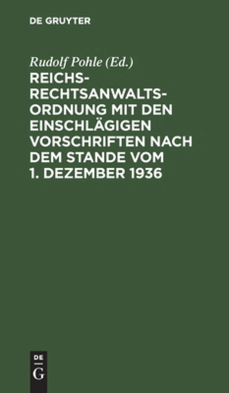 Reichs-rechtsanwaltsordnung Mit Den Einschlägigen Vorschriften Nach Dem Stande Vom 1. Dezember 1936