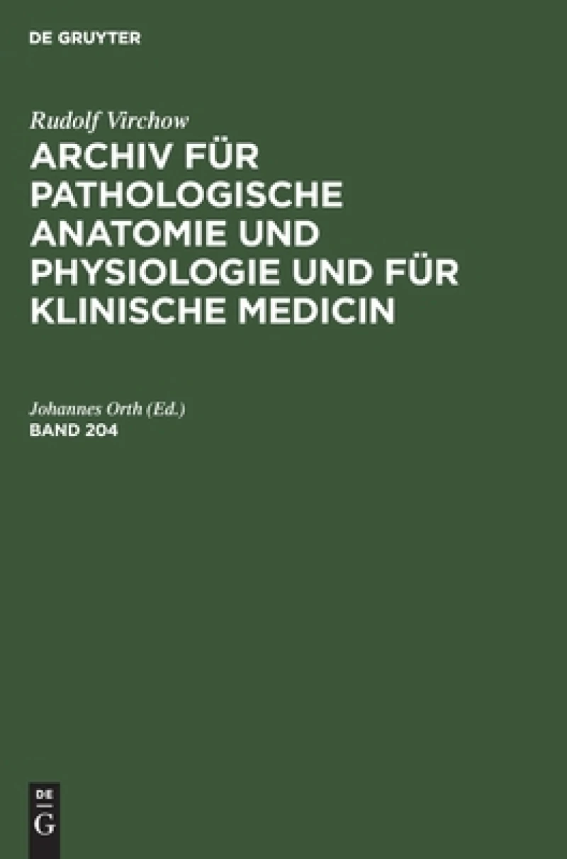 Archiv für pathologische Anatomie und Physiologie und für klinische Medicin. Band 204