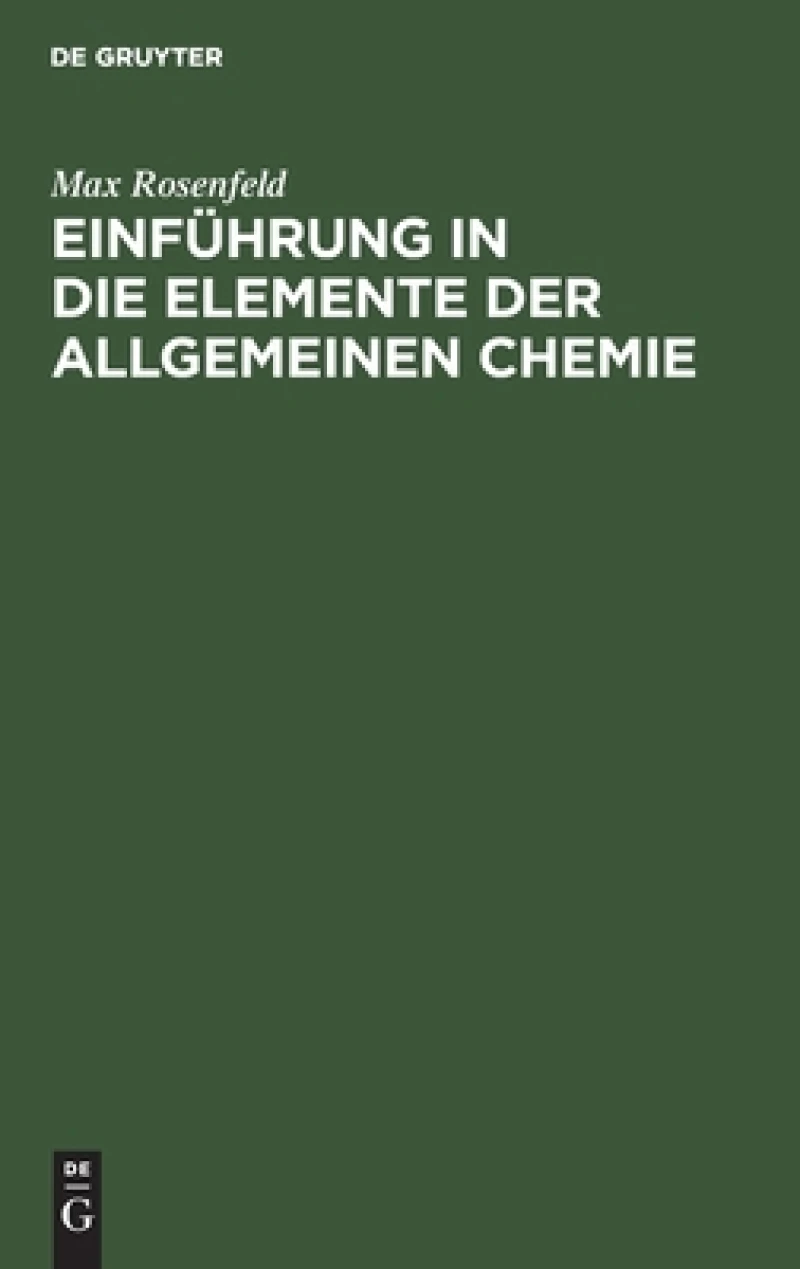 Einführung in Die Elemente Der Allgemeinen Chemie