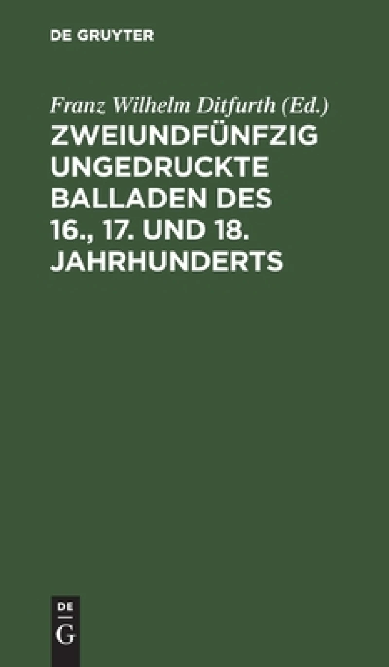Zweiundfünfzig ungedruckte Balladen des 16., 17. und 18. Jahrhunderts