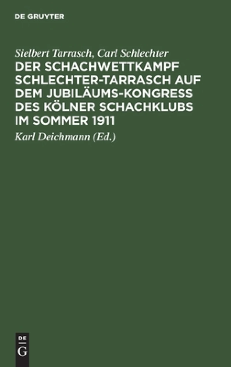 Schachwettkampf Schlechter-Tarrasch auf dem Jubiläums-Kongreß des Kölner Schachklubs im Sommer 1911