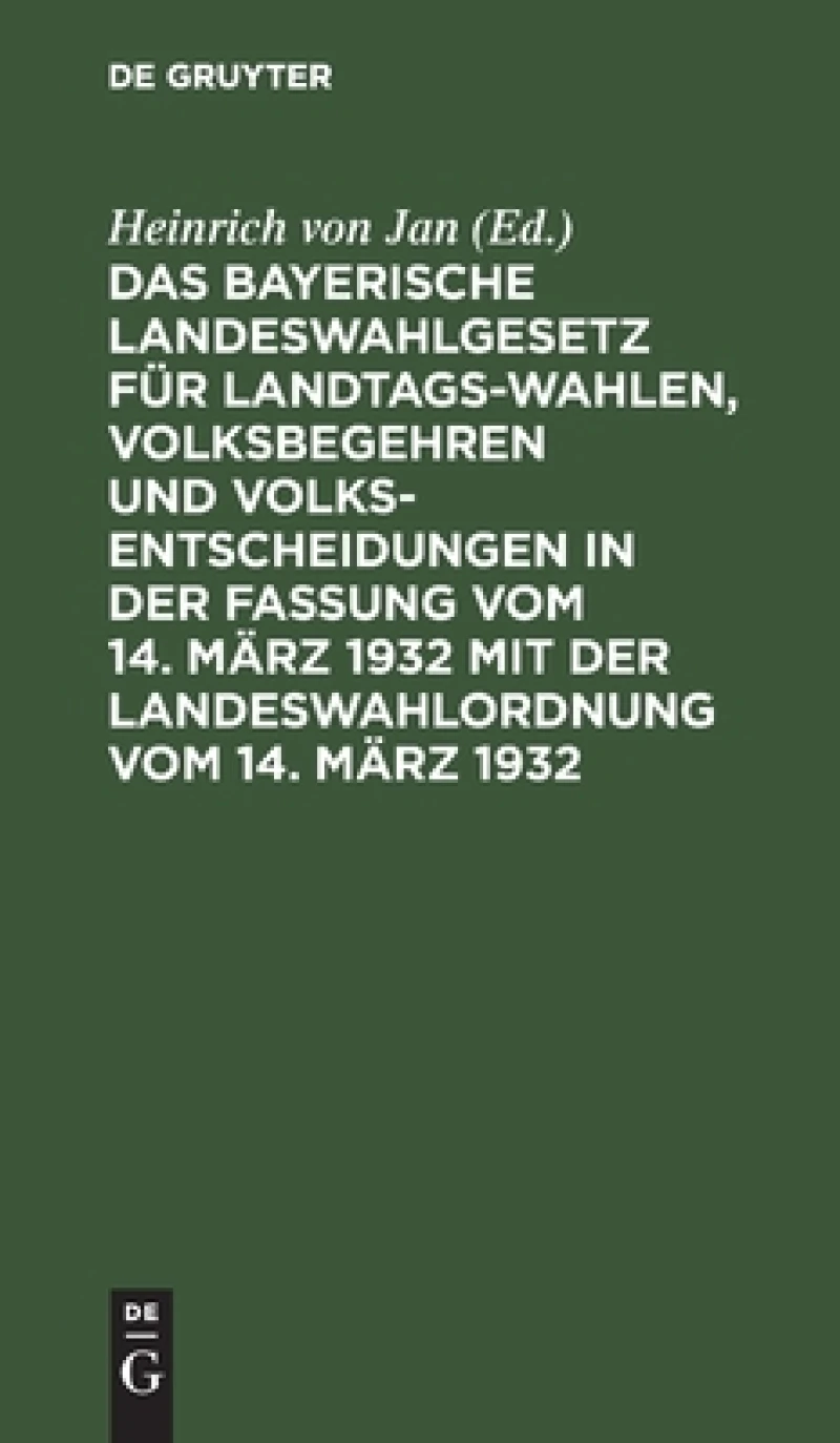 Bayerische Landeswahlgesetz für Landtagswahlen, Volksbegehren und Volksentscheidungen in der Fassung vom 14. März 1932 mit der Landeswahlordnung vom 14. März 1932