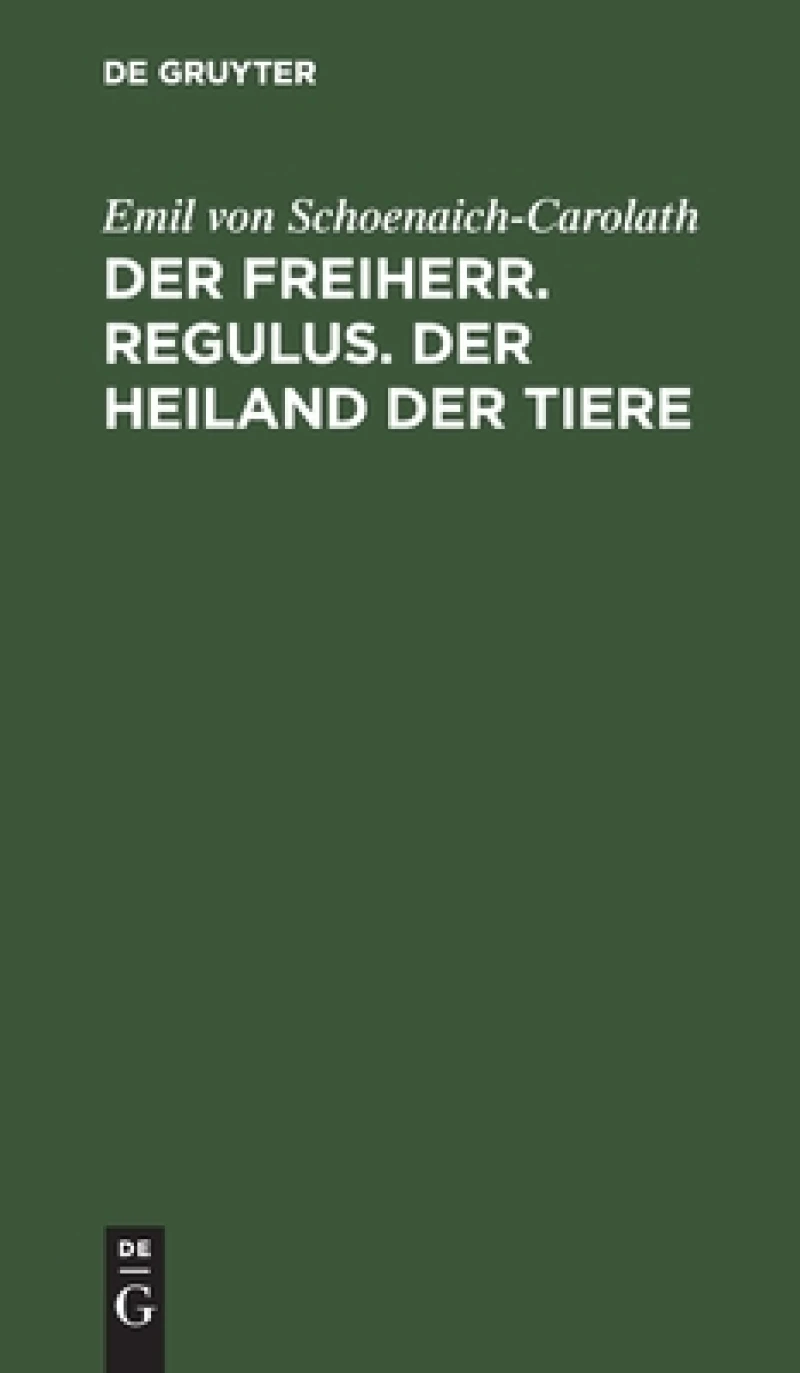 Freiherr. Regulus. Der Heiland der Tiere