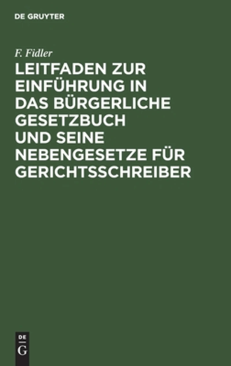 Leitfaden zur Einführung in das Bürgerliche Gesetzbuch und seine Nebengesetze für Gerichtsschreiber