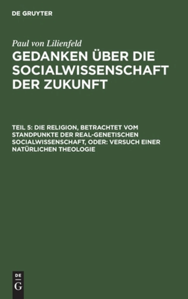 Religion, betrachtet vom Standpunkte der real-genetischen Socialwissenschaft, oder: Versuch einer natürlichen Theologie