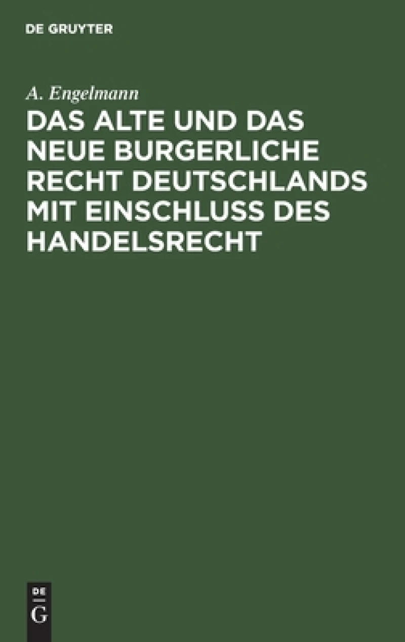 alte und das neue burgerliche Recht Deutschlands mit Einschluss des Handelsrecht