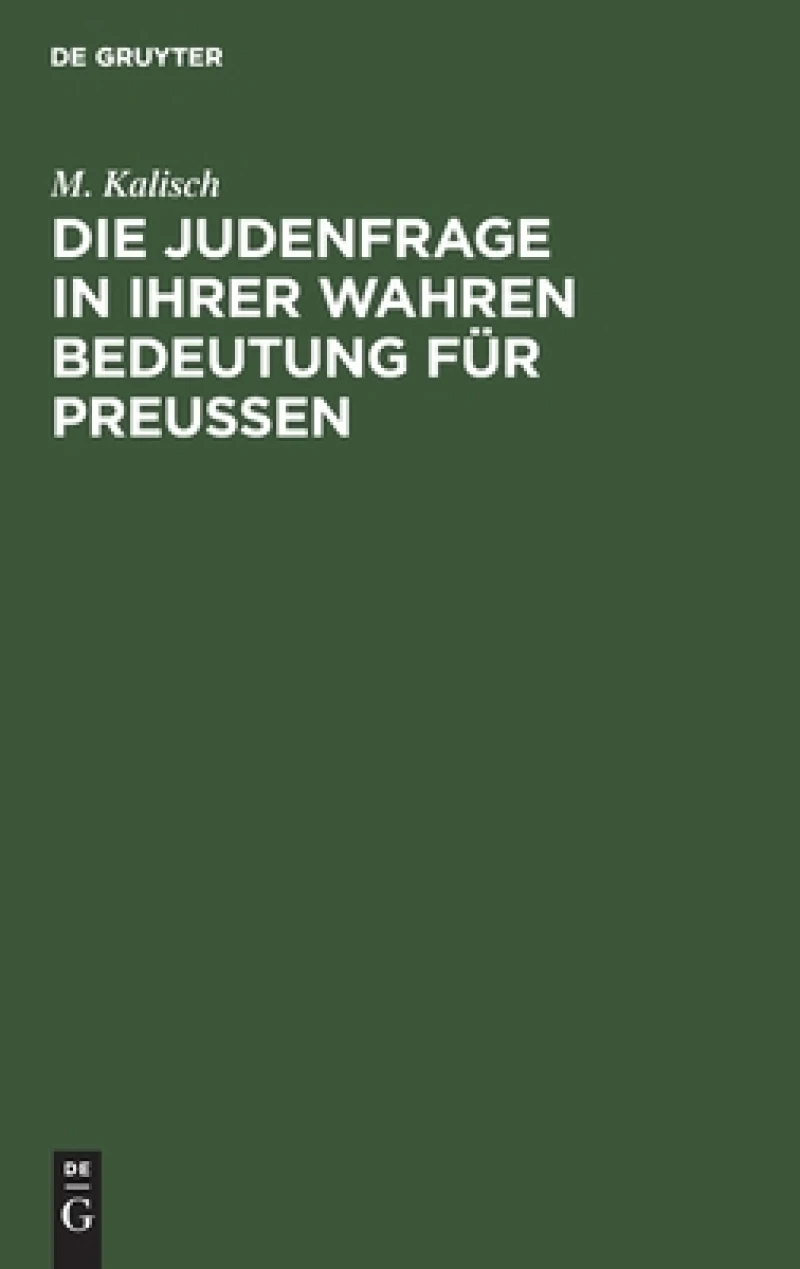 Die Judenfrage in Ihrer Wahren Bedeutung Für Preussen