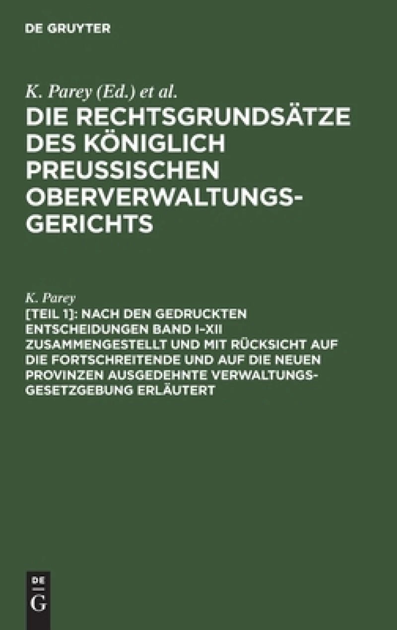 Nach den gedruckten Entscheidungen Band I–XII zusammengestellt und mit Rücksicht auf die fortschreitende und auf die neuen Provinzen ausgedehnte Verwaltungs-Gesetzgebung erläutert