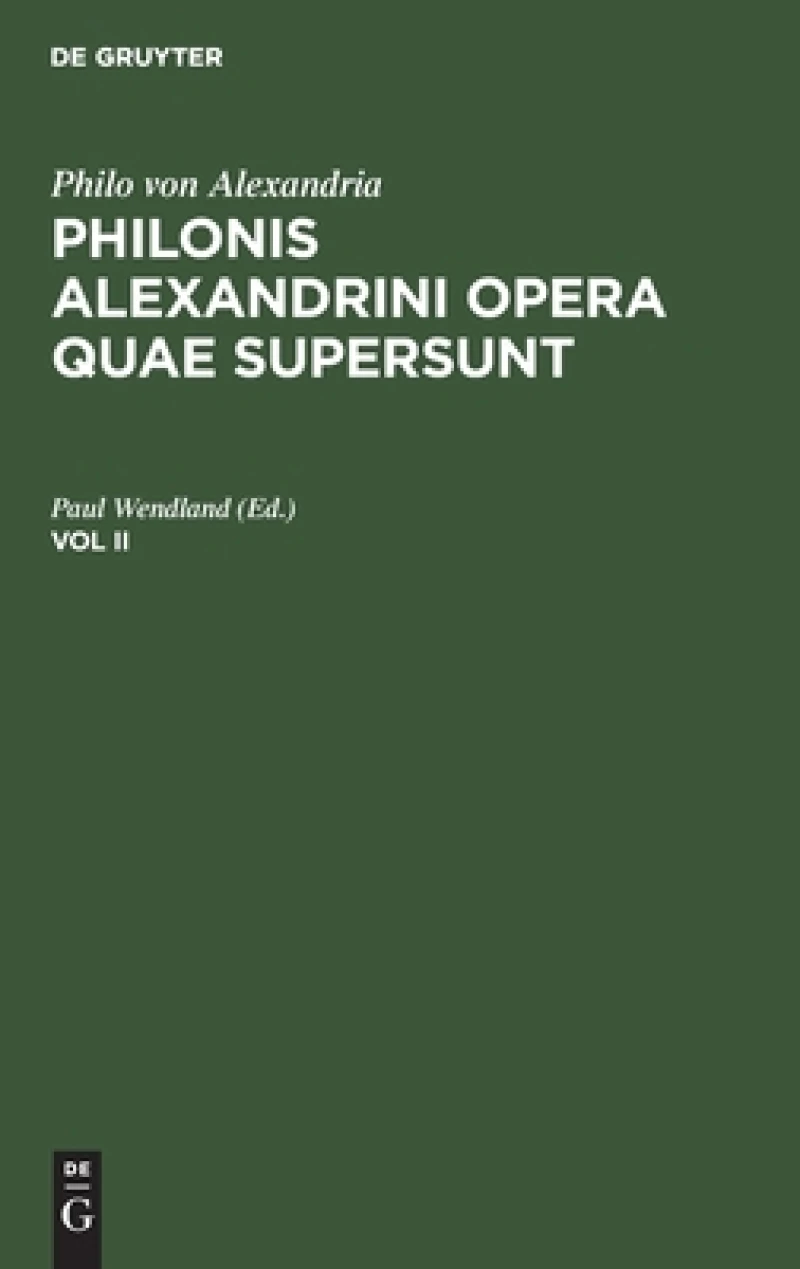 Philonis Alexandrini opera quae supersunt. Vol II