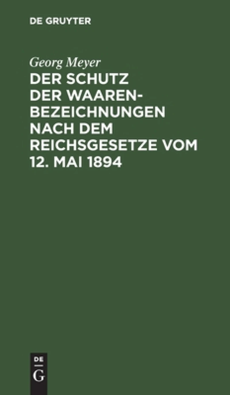Schutz der Waarenbezeichnungen nach dem Reichsgesetze vom 12. Mai 1894