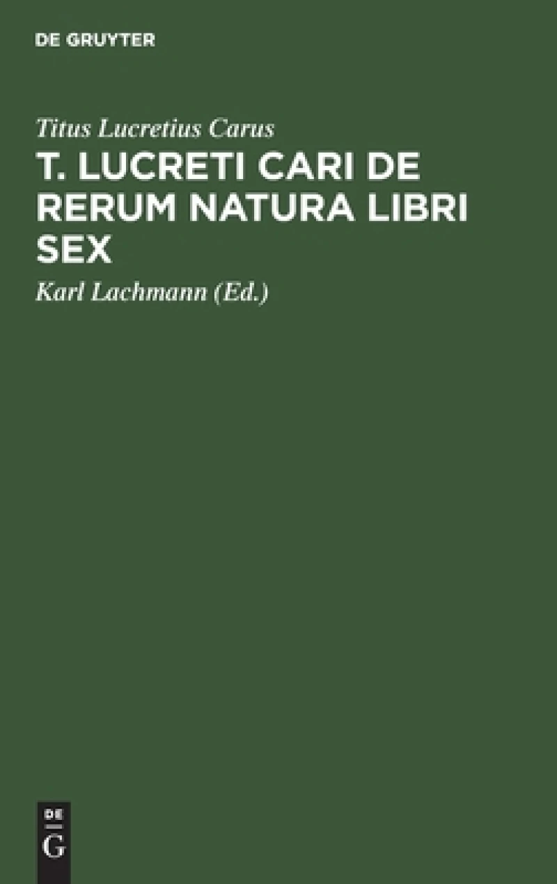 T. Lucreti Cari De Rerum Natura Libri Sex